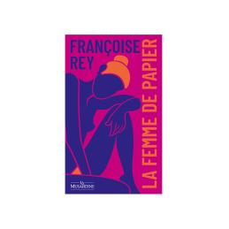 ' LA FEMME DE PAPIER DE FRANCOISE REY