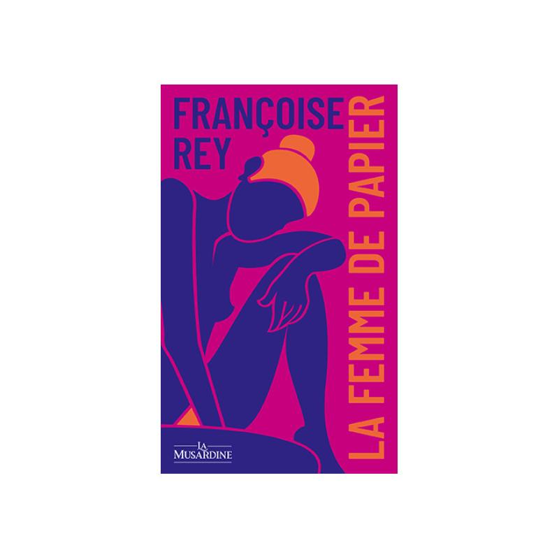 ' LA FEMME DE PAPIER DE FRANCOISE REY