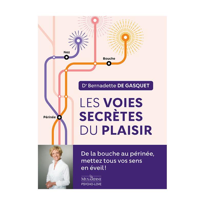' LES VOIES SECRETES DU PLAISIR DE BERNADETTE DE GASQUET