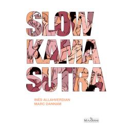 ' SLOW KAMA SUTRA de Marc DANNAM et Ines ALLAHVERDIAN
