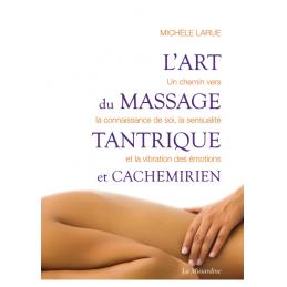 ' L'ART DU MASSAGE TANTRIQUE ET CACHEMIRIEN  DE MICHELE LARUE