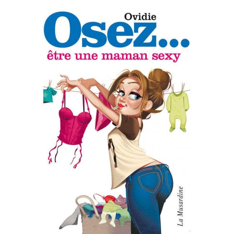 ' OSEZ... ETRE UNE MAMAN SEXY de OVIDIE