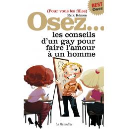 ' OSEZ... LES CONSEILS D'UN GAY POUR FAIRE L'AMOUR A UN HOMME DE ERIK REMES