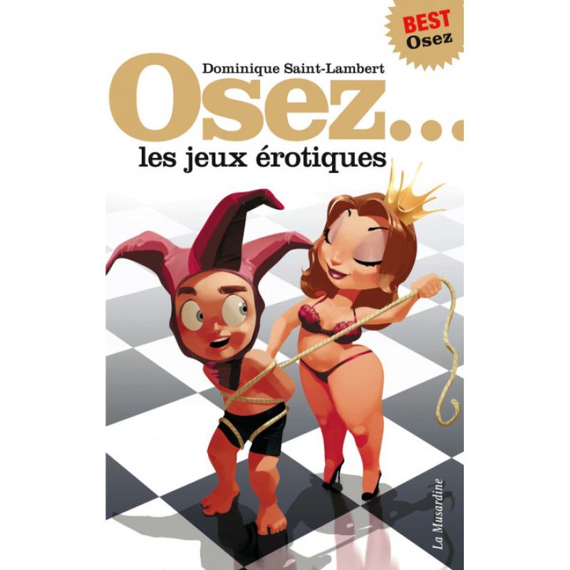 ' OSEZ ... LES JEUX EROTIQUES DE DOMINIQUE SAINT LAMBERT