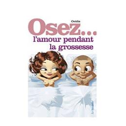 ' OSEZ ... L'AMOUR PENDANT LA GROSSESSE DE OVIDIE